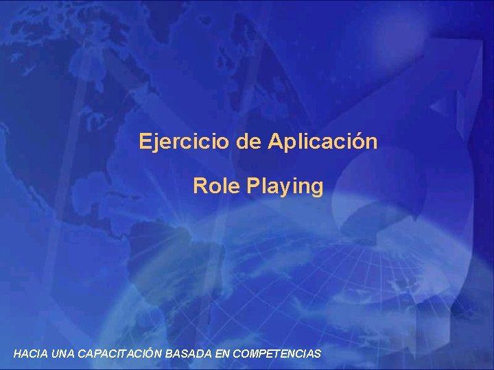 Ejercicio de Aplicación Role Playing HACIA UNA CAPACITACIÓN BASADA EN COMPETENCIAS 