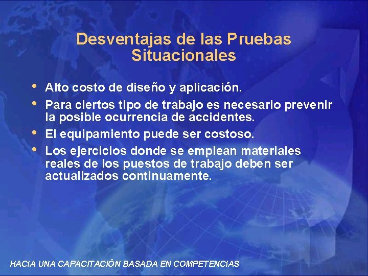 Desventajas de las Pruebas Situacionales • • Alto costo de diseño y aplicación. Para