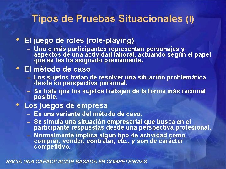 Tipos de Pruebas Situacionales (I) • • • El juego de roles (role-playing) –