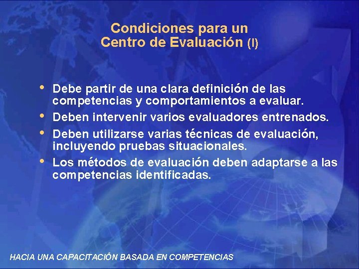 Condiciones para un Centro de Evaluación (I) • • Debe partir de una clara