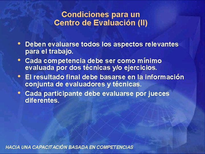 Condiciones para un Centro de Evaluación (II) • • Deben evaluarse todos los aspectos