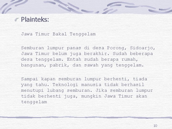 Plainteks: Jawa Timur Bakal Tenggelam Semburan lumpur panas Jawa Timur belum juga desa tenggelam.