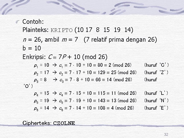 Contoh: Plainteks: KRIPTO (10 17 8 15 19 14) n = 26, ambil m