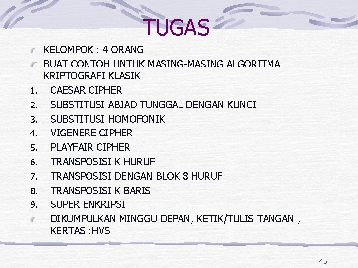 TUGAS 1. 2. 3. 4. 5. 6. 7. 8. 9. KELOMPOK : 4 ORANG