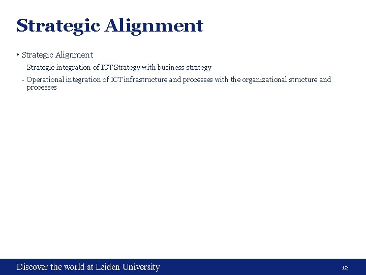Strategic Alignment • Strategic Alignment - Strategic integration of ICT Strategy with business strategy