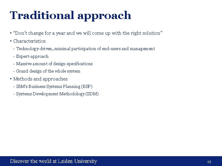 Traditional approach • “Don’t change for a year and we will come up with