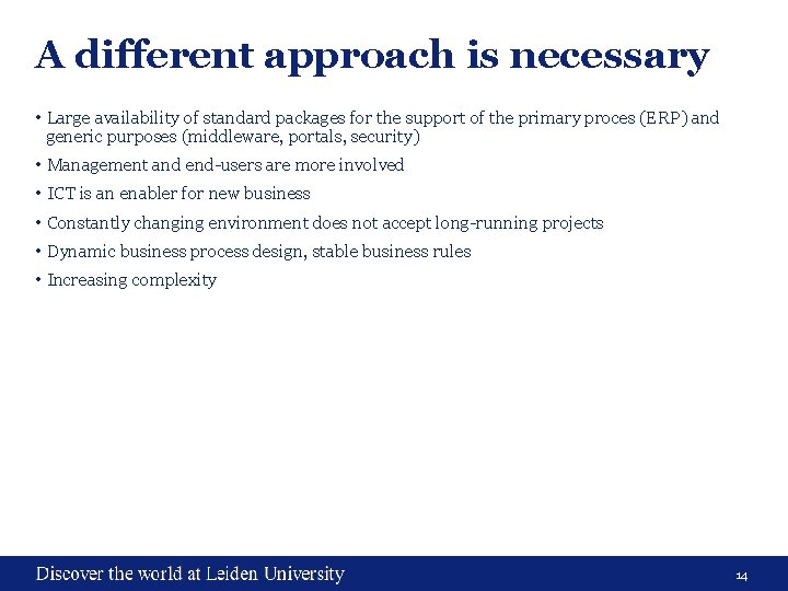 A different approach is necessary • Large availability of standard packages for the support