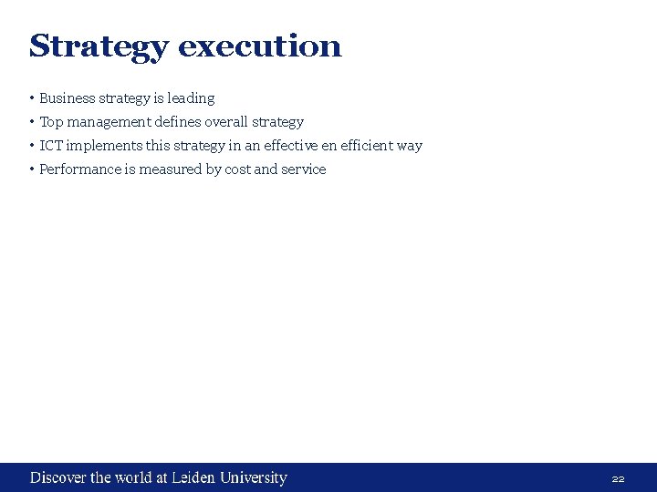 Strategy execution • Business strategy is leading • Top management defines overall strategy •