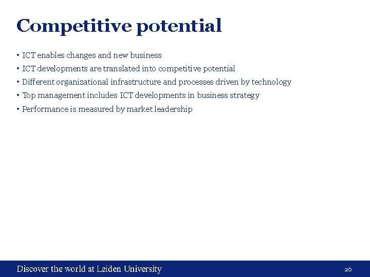 Competitive potential • ICT enables changes and new business • ICT developments are translated