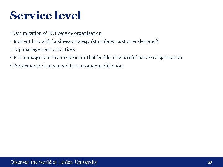 Service level • Optimization of ICT service organisation • Indirect link with business strategy