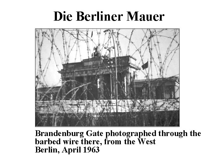 Die Berliner Mauer Brandenburg Gate photographed through the barbed wire there, from the West