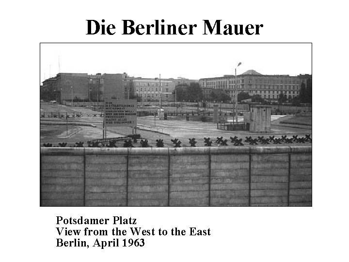 Die Berliner Mauer Potsdamer Platz View from the West to the East Berlin, April