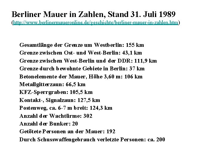 Berliner Mauer in Zahlen, Stand 31. Juli 1989 (http: //www. berlinermaueronline. de/geschichte/berliner-mauer-in-zahlen. htm) Gesamtlänge