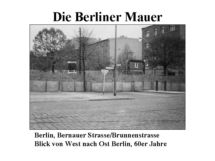 Die Berliner Mauer Berlin, Bernauer Strasse/Brunnenstrasse Blick von West nach Ost Berlin, 60 er