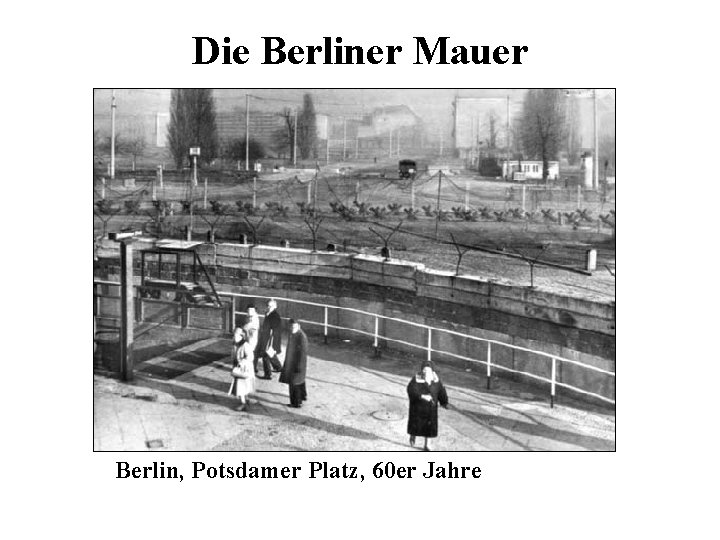 Die Berliner Mauer Berlin, Potsdamer Platz, 60 er Jahre 