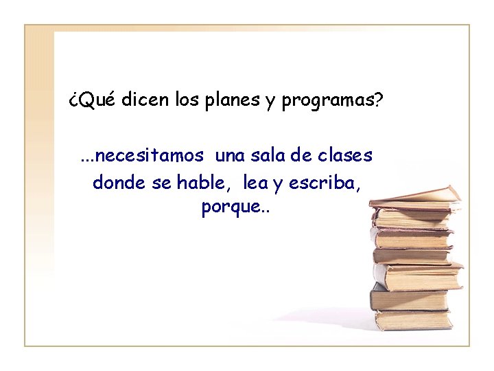 ¿Qué dicen los planes y programas? . . . necesitamos una sala de clases