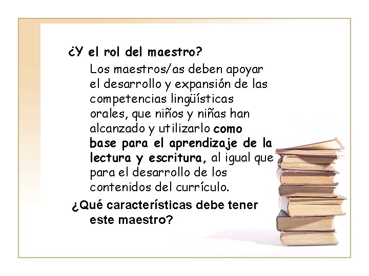 ¿Y el rol del maestro? Los maestros/as deben apoyar el desarrollo y expansión de