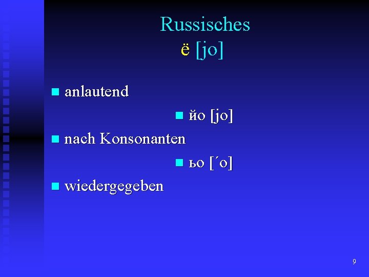 Russisches ё [jo] n anlautend n n nach Konsonanten n n йо [jo] ьо