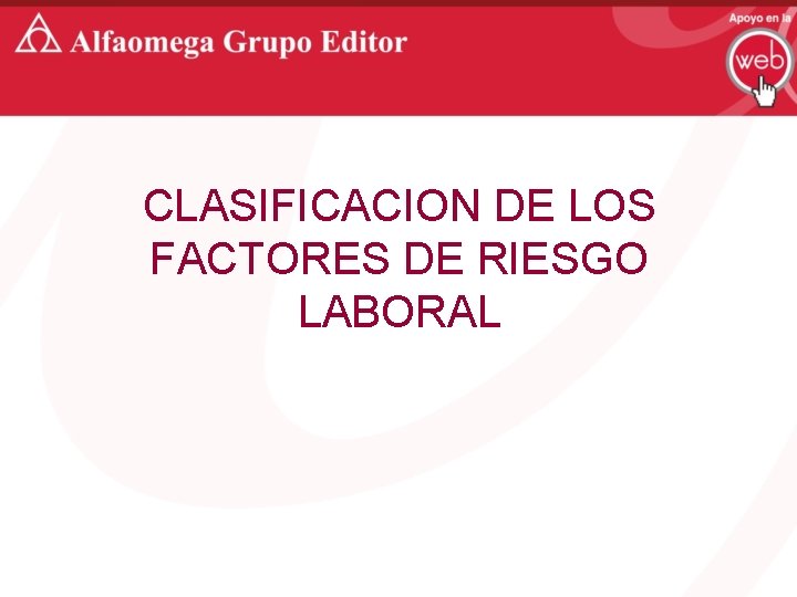 CLASIFICACION DE LOS FACTORES DE RIESGO LABORAL 