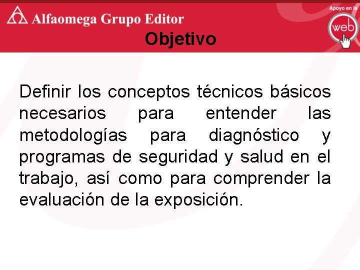 Objetivo Definir los conceptos técnicos básicos necesarios para entender las metodologías para diagnóstico y