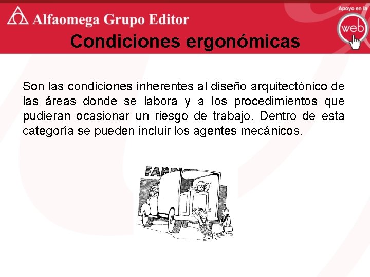Condiciones ergonómicas Son las condiciones inherentes al diseño arquitectónico de las áreas donde se