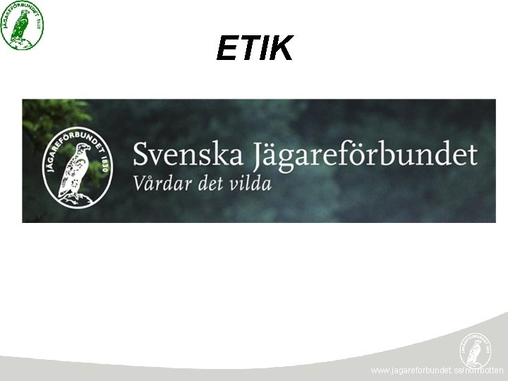 ETIK www. jagareforbundet. se/norrbotten 