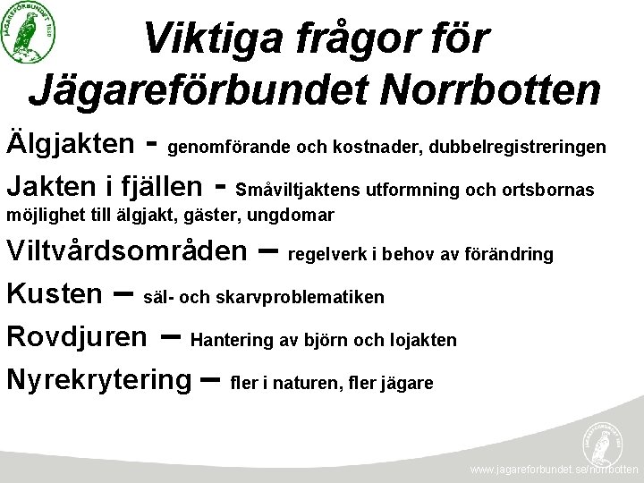 Viktiga frågor för Jägareförbundet Norrbotten - genomförande och kostnader, dubbelregistreringen Jakten i fjällen -