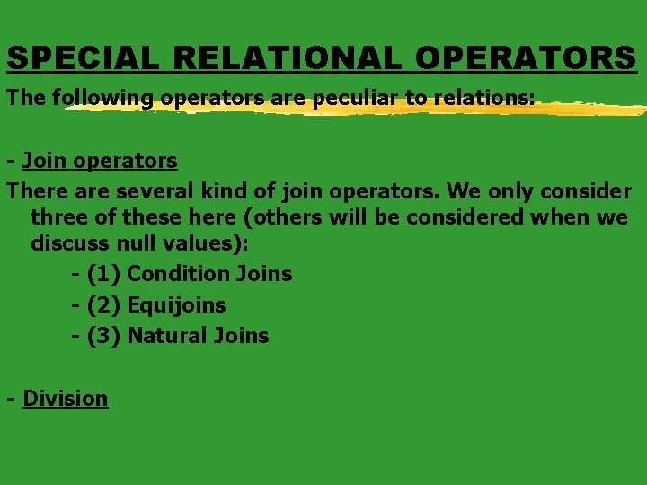 SPECIAL RELATIONAL OPERATORS The following operators are peculiar to relations: - Join operators There
