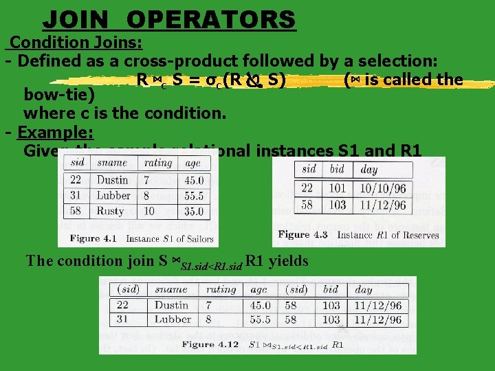 JOIN OPERATORS Condition Joins: - Defined as a cross-product followed by a selection: R