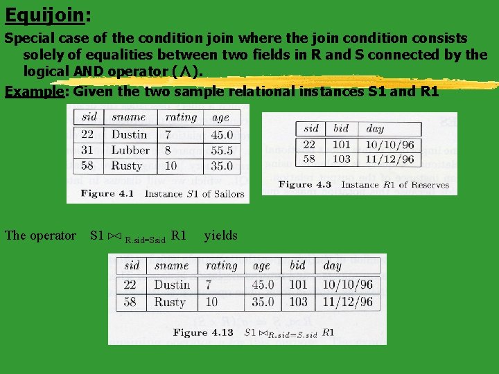 Equijoin: Special case of the condition join where the join condition consists solely of