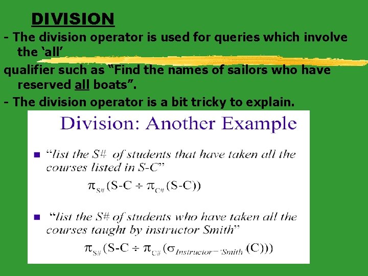 DIVISION - The division operator is used for queries which involve the ‘all’ qualifier