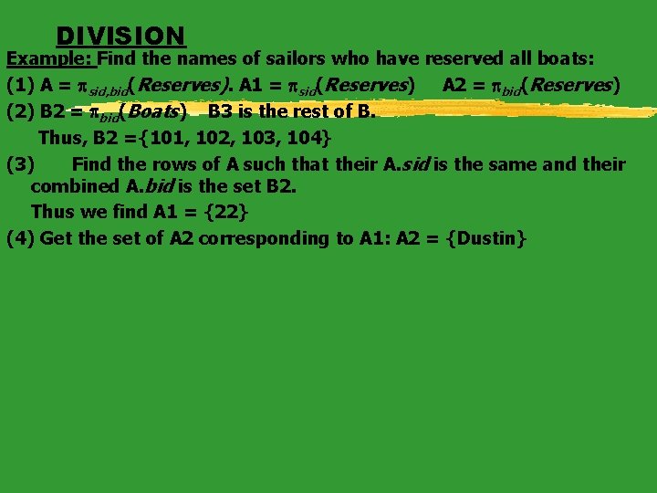 DIVISION Example: Find the names of sailors who have reserved all boats: (1) A