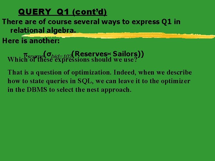 QUERY Q 1 (cont’d) There are of course several ways to express Q 1
