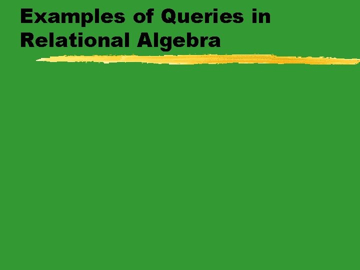 Examples of Queries in Relational Algebra 