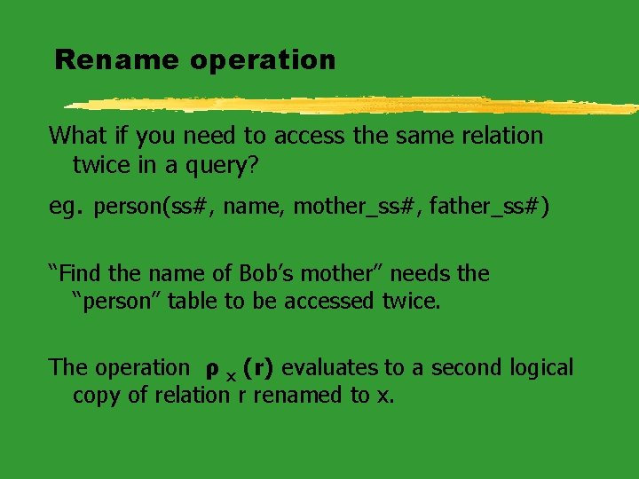 Rename operation What if you need to access the same relation twice in a