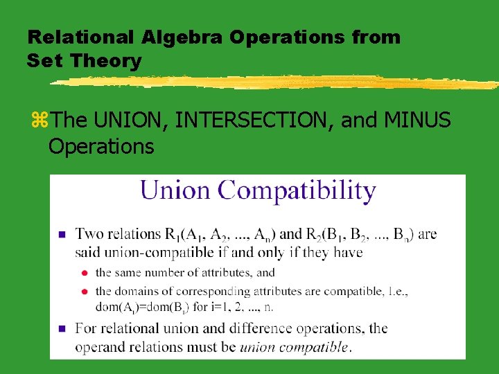 Relational Algebra Operations from Set Theory z. The UNION, INTERSECTION, and MINUS Operations 