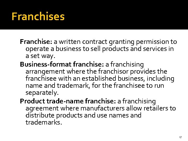 Franchises Franchise: a written contract granting permission to operate a business to sell products