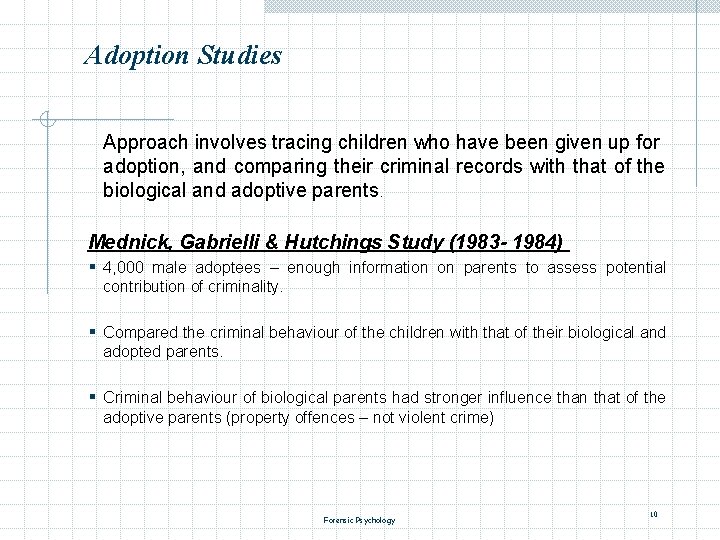 Adoption Studies Approach involves tracing children who have been given up for adoption, and