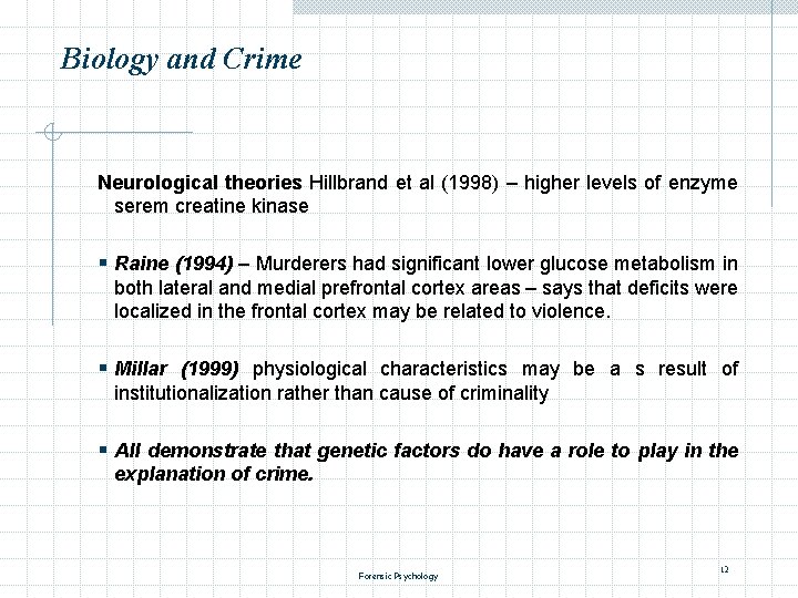 Biology and Crime Neurological theories Hillbrand et al (1998) – higher levels of enzyme