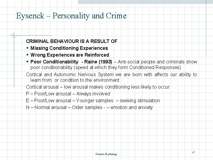 Eysenck – Personality and Crime CRIMINAL BEHAVIOUR IS A RESULT OF § Missing Conditioning