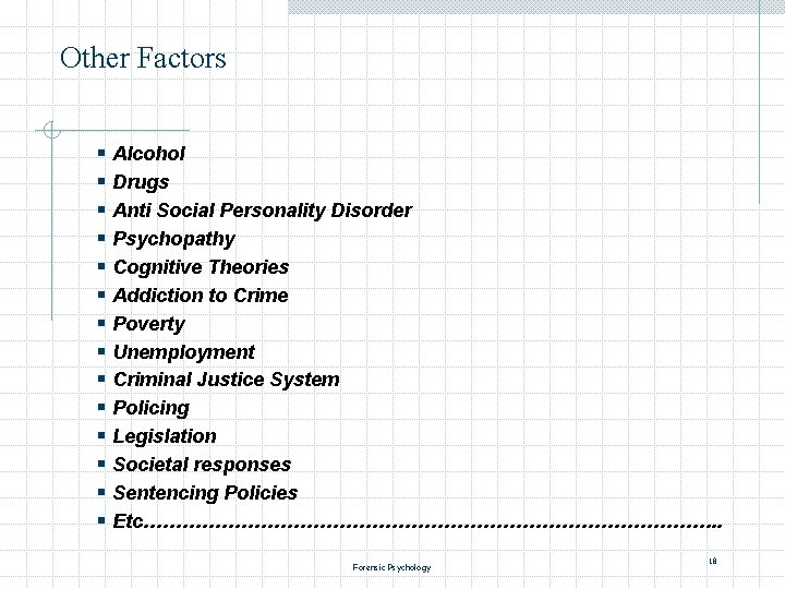 Other Factors § § § § Alcohol Drugs Anti Social Personality Disorder Psychopathy Cognitive