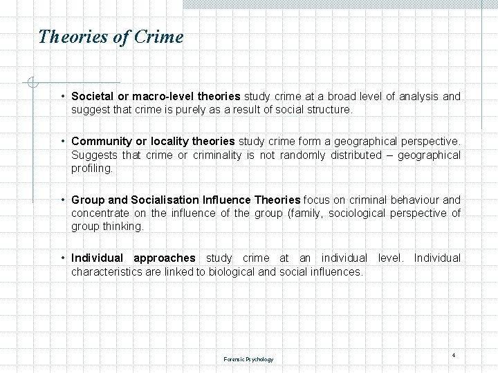 Theories of Crime • Societal or macro-level theories study crime at a broad level