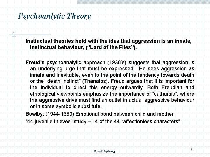 Psychoanlytic Theory Instinctual theories hold with the idea that aggression is an innate, instinctual