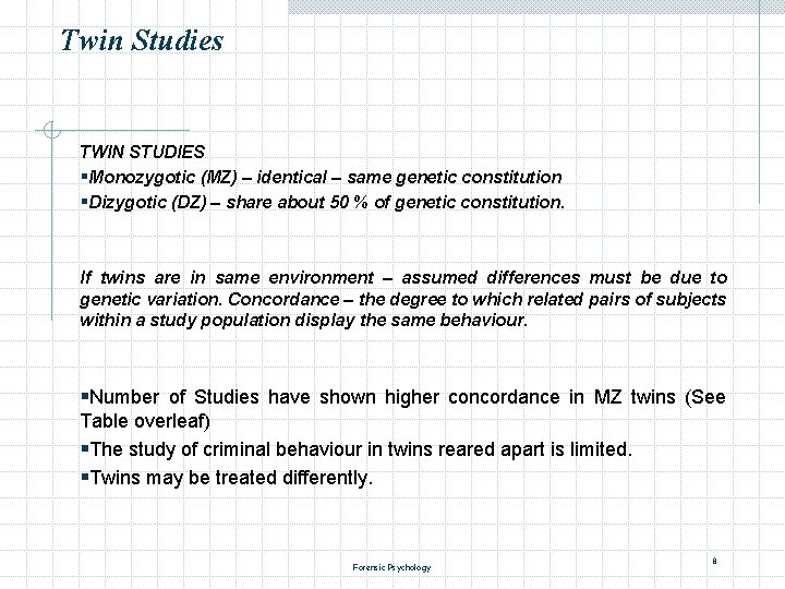 Twin Studies TWIN STUDIES §Monozygotic (MZ) – identical – same genetic constitution §Dizygotic (DZ)