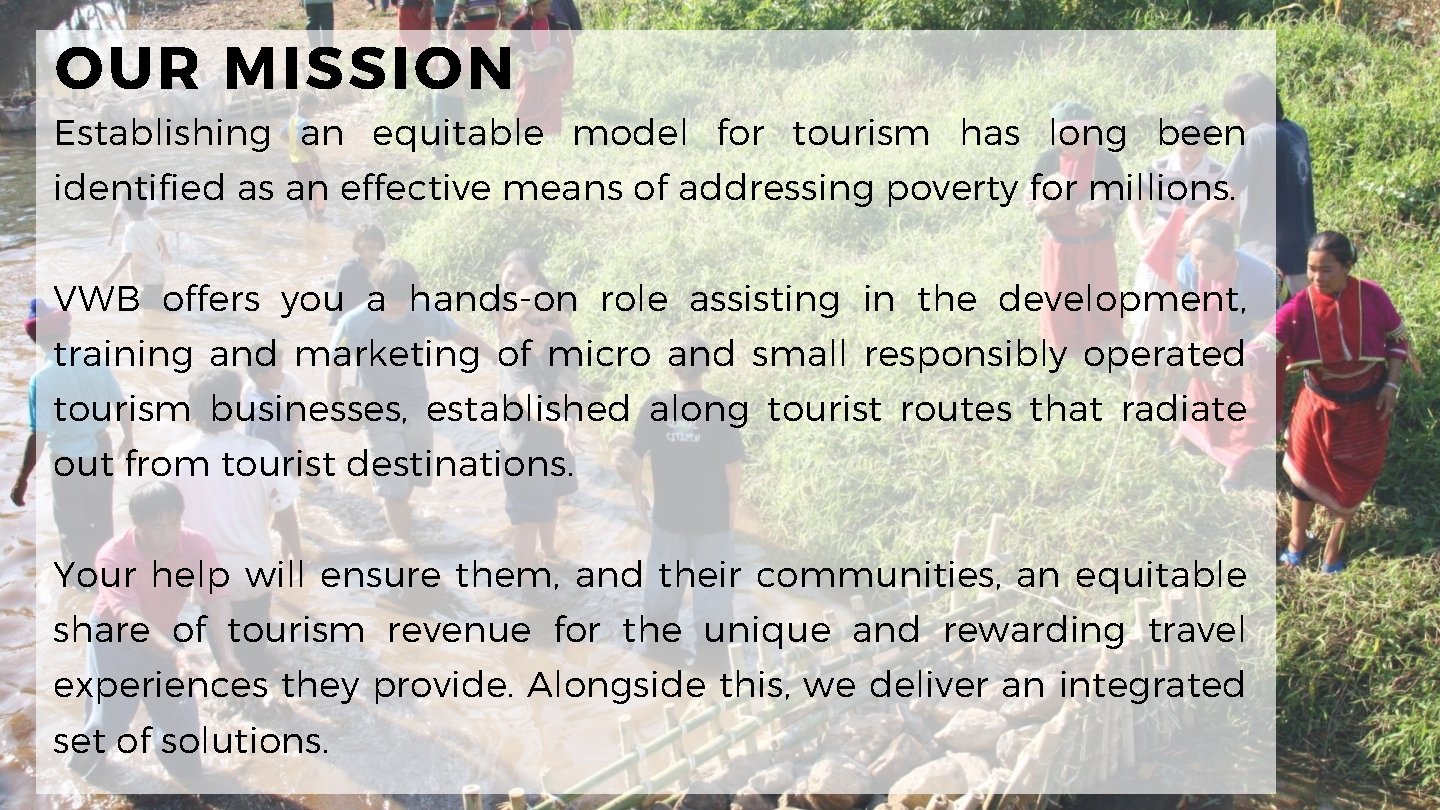 OUR MISSION Establishing an equitable model for tourism has long been identified as an