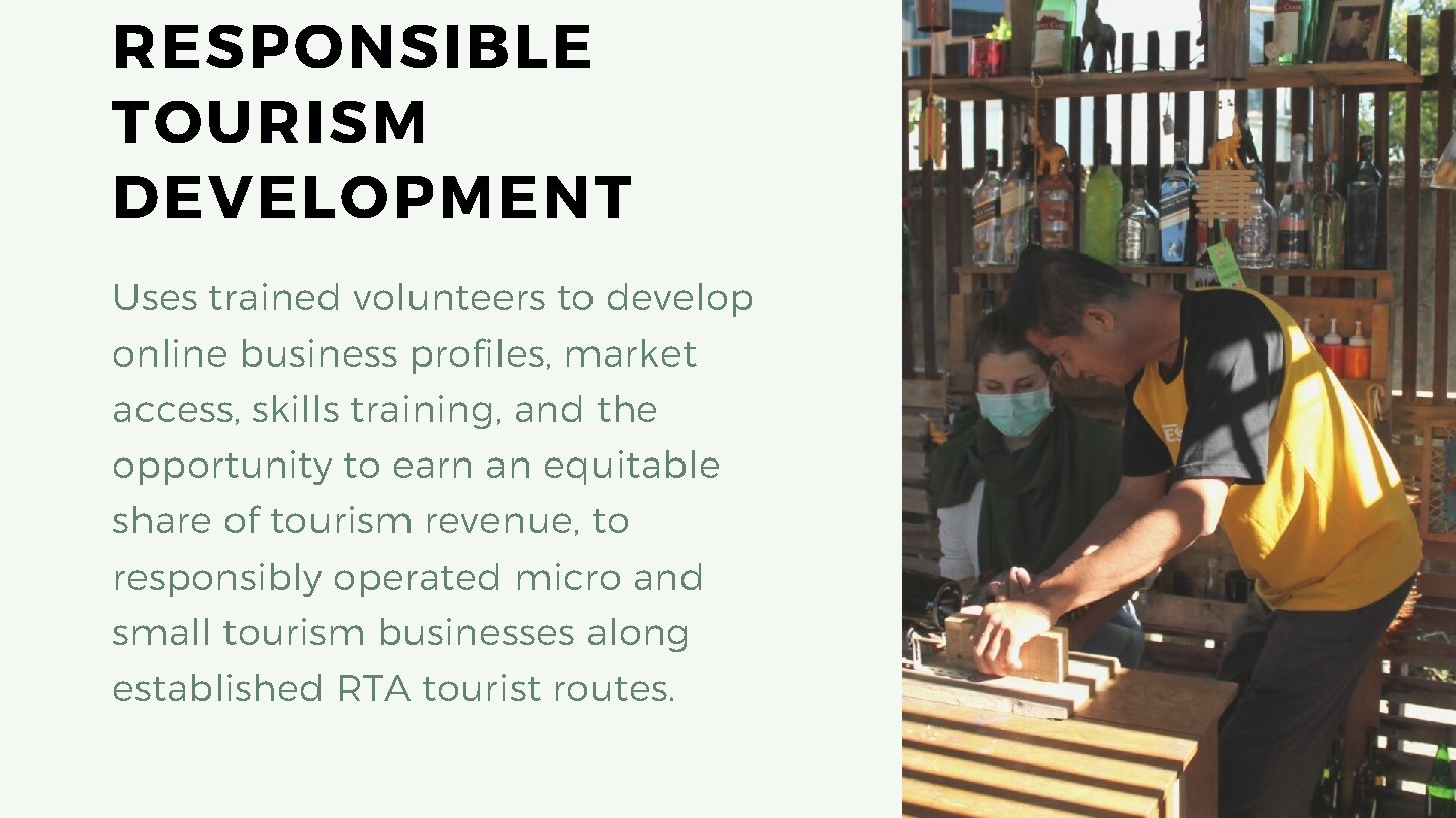 RESPONSIBLE TOURISM DEVELOPMENT Uses trained volunteers to develop online business profiles, market access, skills