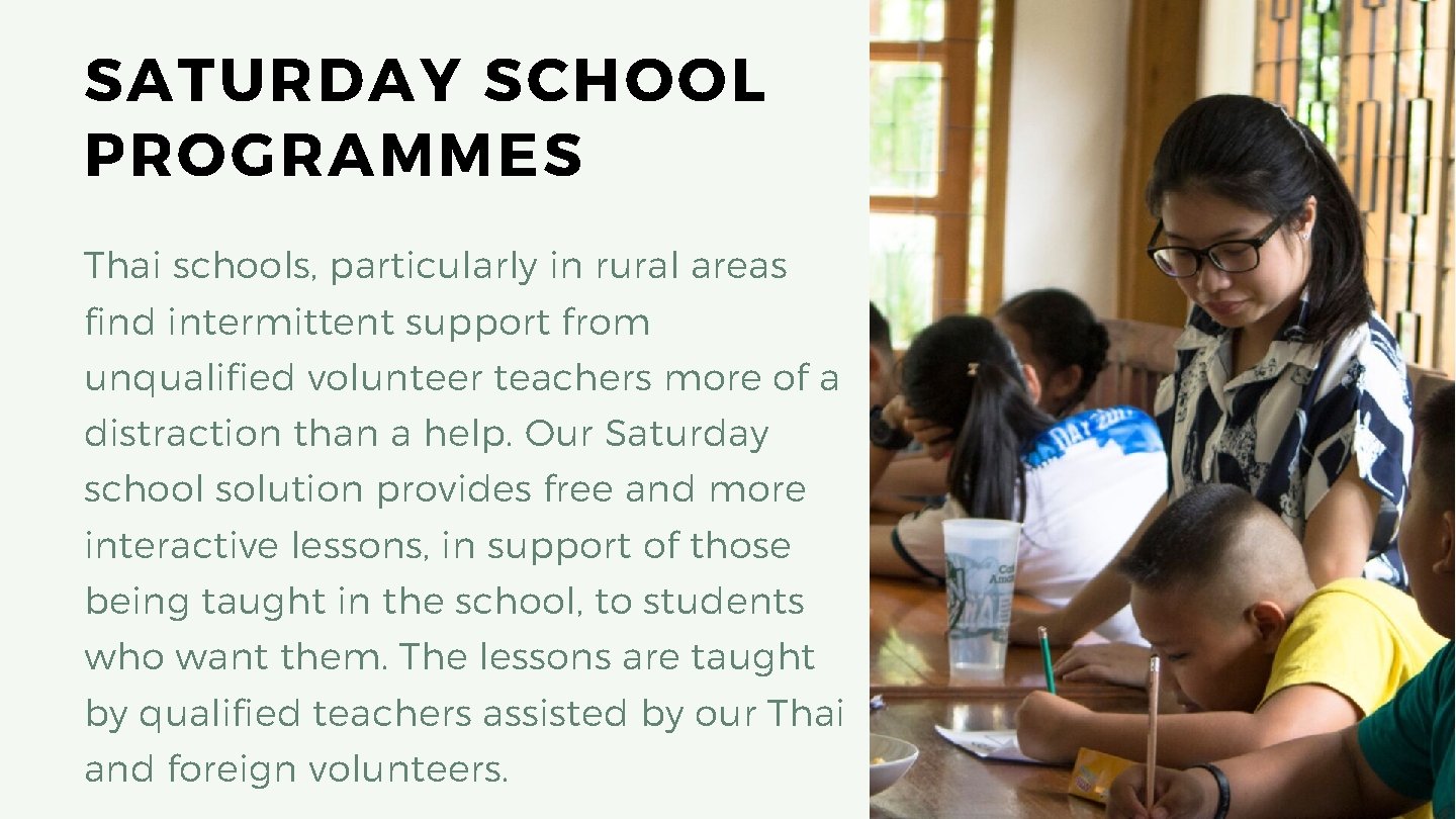 SATURDAY SCHOOL PROGRAMMES Thai schools, particularly in rural areas find intermittent support from unqualified