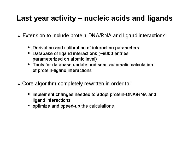 Last year activity – nucleic acids and ligands ¨ Extension to include protein-DNA/RNA and