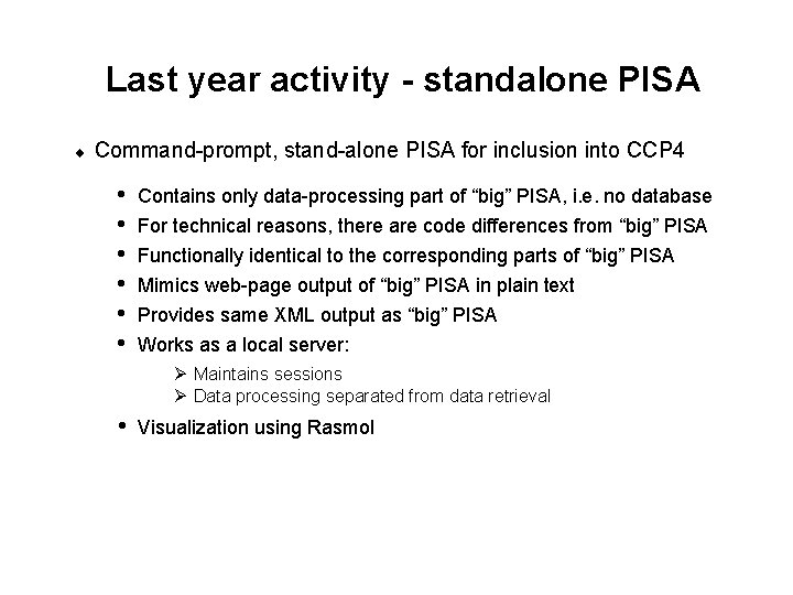 Last year activity - standalone PISA ¨ Command-prompt, stand-alone PISA for inclusion into CCP