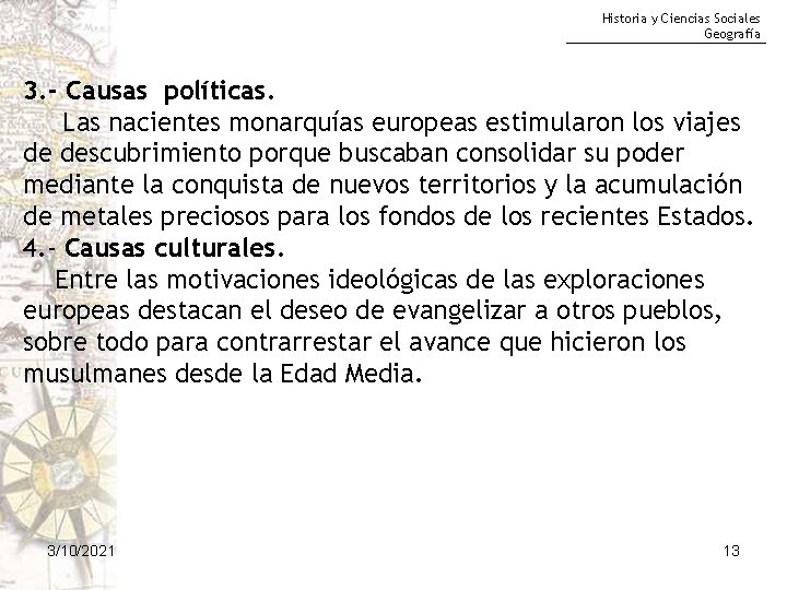 Historia y Ciencias Sociales Geografía 3. - Causas políticas. Las nacientes monarquías europeas estimularon